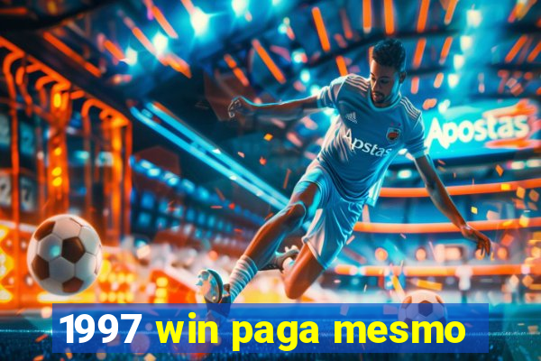 1997 win paga mesmo